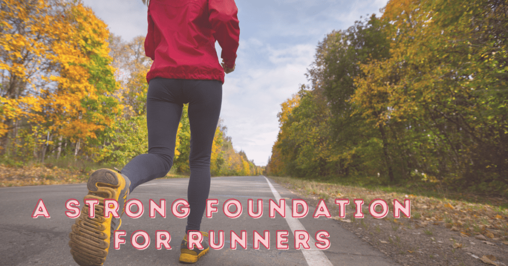 Strong Foundation's Exercise Program A Strong Foundation for Runners - Tone & Strengthen