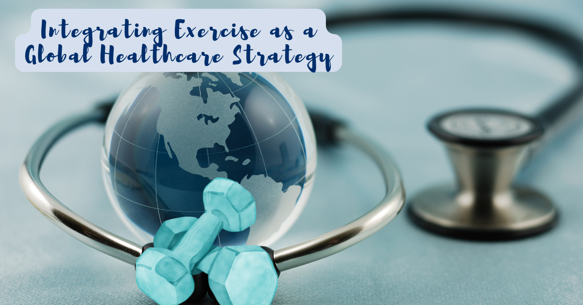 Prescribing Exercise_ A Global Healthcare Strategy